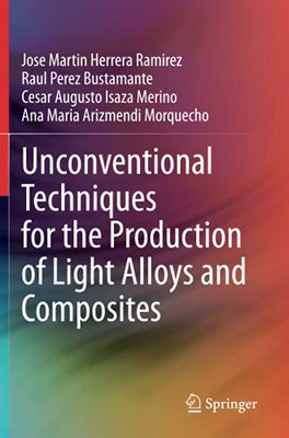 Unconventional Techniques For The Production Of Light Alloys And Composites