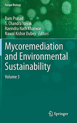 Mycoremediation And Environmental Sustainability: Volume 3 (Fungal Biology)