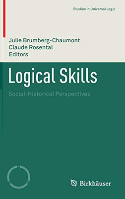 Logical Skills: Social-Historical Perspectives (Studies In Universal Logic)