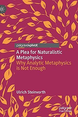 A Plea For Naturalistic Metaphysics: Why Analytic Metaphysics Is Not Enough