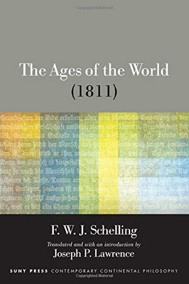 The Ages of the World: Book One: the Past (Original Version, 1811) (Suny Series in Contemporary Continental Philosophy)