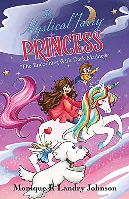 The Mystical Fairy Princess: The Encounter With Dark Madness - 9780228853107