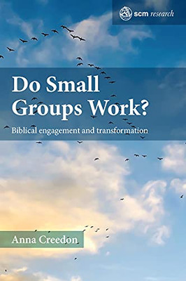 Do Small Groups Work?: Biblical Engagement And Transformation (Scm Research)