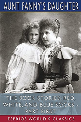 The Sock Stories: Red, White, And Blue Socks - Part First (Esprios Classics)