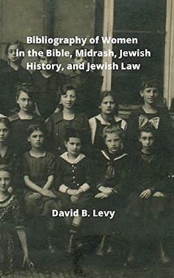 Bibliography Of Women In The Bible, Midrashim, Jewish History And Jewish Law