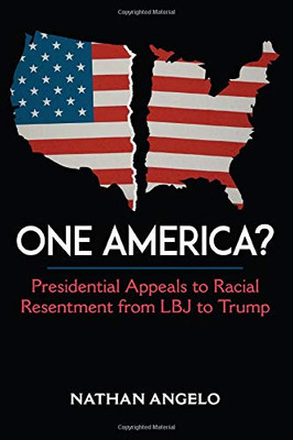 One America?: Presidential Appeals to Racial Resentment from LBJ to Trump