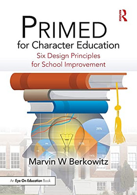 Primed For Character Education: Six Design Principles For School Improvement