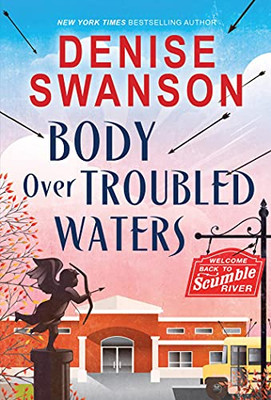 Body Over Troubled Waters: A Cozy Mystery (Welcome Back To Scumble River, 4)