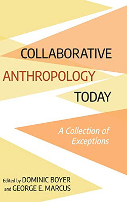 Collaborative Anthropology Today: A Collection Of Exceptions - 9781501753343