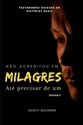 NÃ£o acreditou em milagres atÃ© precisar de um: Volume 2
