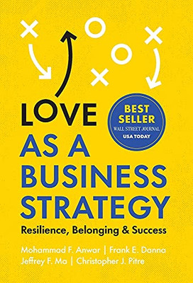 Love As A Business Strategy: Resilience, Belonging & Success - 9781544520278