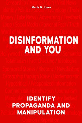 Disinformation And You: Identify Propaganda And Manipulation - 9781578597406