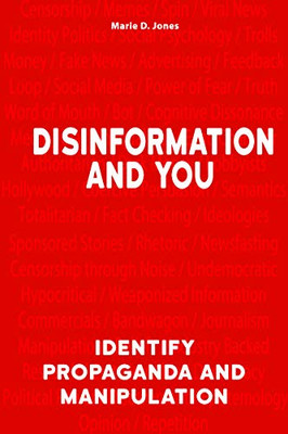 Disinformation And You: Identify Propaganda And Manipulation - 9781578597482