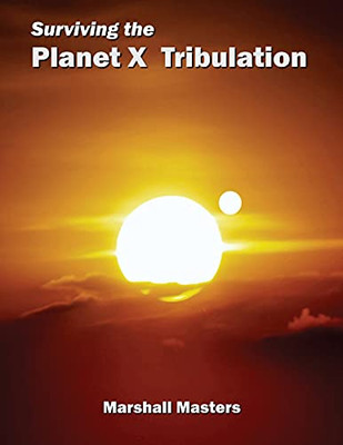 Surviving The Planet X Tribulation: There Is Strength In Numbers (Paperback)
