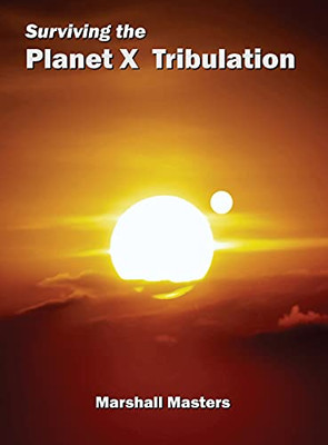 Surviving The Planet X Tribulation: There Is Strength In Numbers (Hardcover)