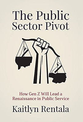 The Public Sector Pivot: How Gen Z Will Lead A Renaissance Of Public Service
