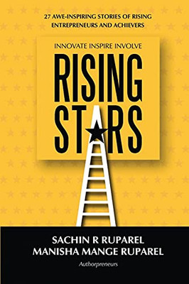 Rising Stars: 27 Awe-Inspiring Stories Of Rising Entrepreneurs And Achievers