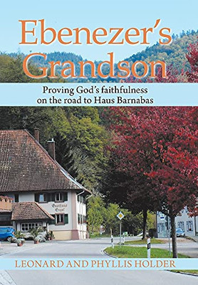 Ebenezer'S Grandson: Proving God'S Faithfulness On The Road To Haus Barnabas