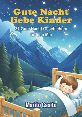Gute Nacht liebe Kinder: 31 Gute Nacht Geschichten fÃ¼r den Mai