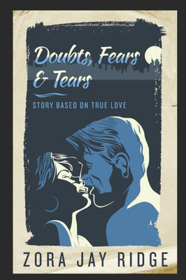 doubts, fears, & tears