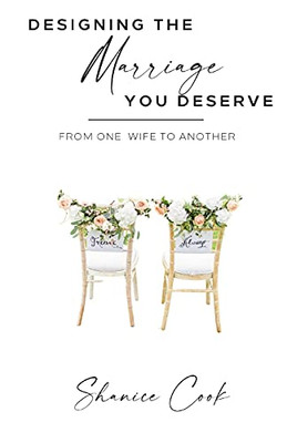Designing The Marriage You Deserve: From One Wife To Another - 9781736512982