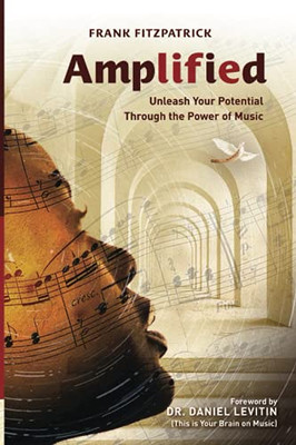 Amplified: Unleash Your Potential Through The Power Of Music - 9781737103417
