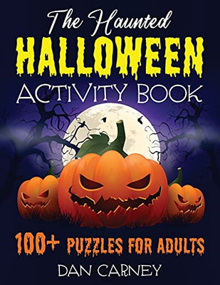 The Haunted Halloween Activity Book: 100+ Puzzles For Adults - 9781777184957
