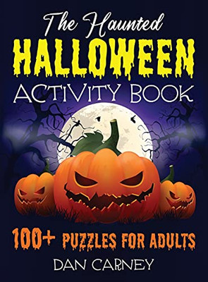 The Haunted Halloween Activity Book: 100+ Puzzles For Adults - 9781777184964