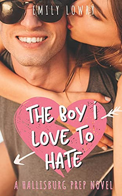 The Boy I Love To Hate: A Sweet Ya Romance (Hallisburg Prep) - 9781777818012