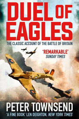 Duel Of Eagles: The Classic Account Of The Battle Of Britain - 9781913727079