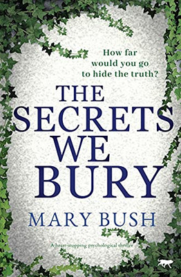 The Secrets We Bury: A Heart-Stopping Psychological Thriller - 9781913942618