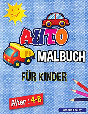 Auto- Malbuch Fã¼R Kinder: Autovehicles Malbuch Fã¼R Kinder (German Edition)