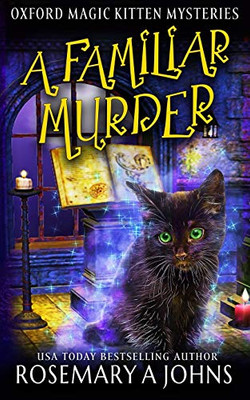 A Familiar Murder: A Paranormal Cozy Mystery (Oxford Magic Kitten Mysteries)