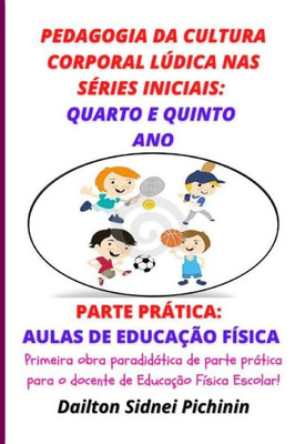 Pedagogia da Cultura Corporal Lúdica nas Séries Iniciais: Quarto e Quinto Ano.