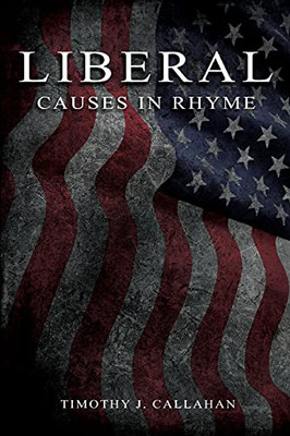 Liberal: Causes In Rhyme:: Causes In Rhyme: Causes In Rhyme: Causes In Rhyme