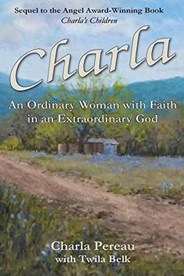 Charla: An Ordinary Woman With Faith In An Extraordinary God - 9781953114044