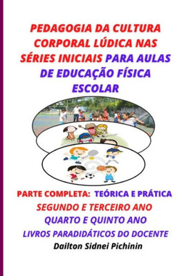 Pedagogia da Cultura Corporal Lúdica nas Séries Iniciais Para Aulas de Educação Física Escolar.