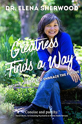 Greatness Finds A Way: Facing The Past To Embrace The Future - 9781990336072