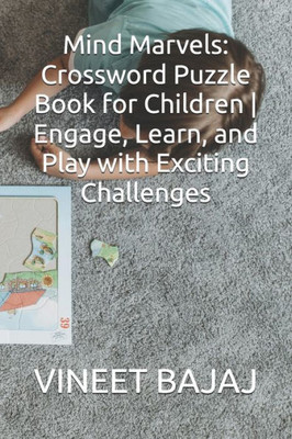 Mind Marvels: Crossword Puzzle Book for Children Engage, Learn, and Play with Exciting Challenges