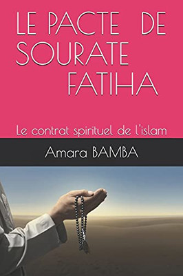 Le Pacte De Sourate Fatiha: Le Contrat Spirituel De L'Islam (French Edition)