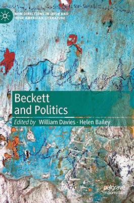 Beckett And Politics (New Directions In Irish And Irish American Literature)