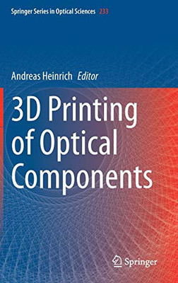 3D Printing Of Optical Components (Springer Series In Optical Sciences, 233)