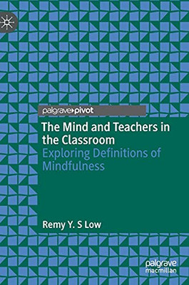 The Mind And Teachers In The Classroom: Exploring Definitions Of Mindfulness