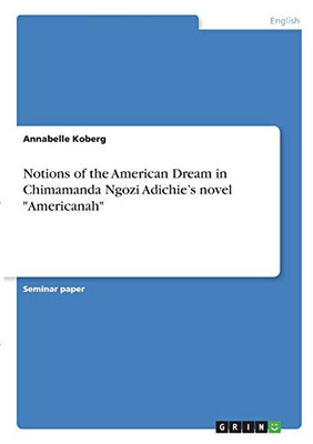 Notions Of The American Dream In Chimamanda Ngozi Adichie'S Novel Americanah