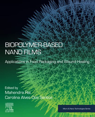 Biopolymer-Based Nano Films: Applications In Food Packaging And Wound Healing