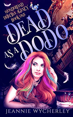 Dead As A Dodo: A Paranormal Cozy Witch Mystery (Wonderland Detective Agency)