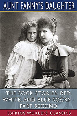 The Sock Stories: Red, White, And Blue Socks - Part Second (Esprios Classics)