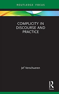 Complicity In Discourse And Practice (Routledge Focus On Applied Linguistics)