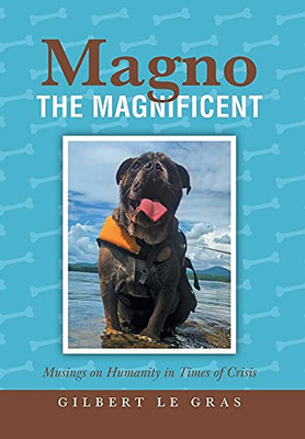 Magno The Magnificent: Musings On Humanity In Times Of Crisis - 9781039114920