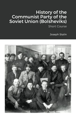 History Of The Communist Party Of The Soviet Union (Bolsheviks): Short Course